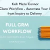 Full Client Workflow – Automate Your CRM from Inquiry to Delivery – Kelli Marie Connor