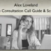 The Consultation Call Guide & Script – Alex Loveland
