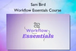 Workflow Essentials Course – Sam Bird