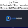 100 Reviews In 7 Days Masterclass + Show and Sell Method Masterclass – Joe Troyer