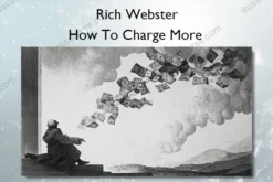 How To Charge More – Rich Webster
