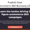 Ecommerce SEO Bootcamp 2.0 – Fredrick Chatt